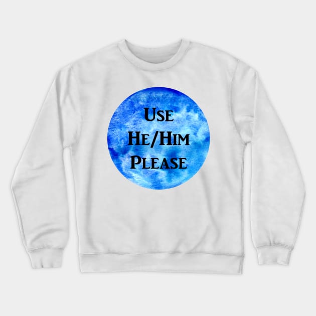 He/Him Please (blue) Crewneck Sweatshirt by jazmynmoon